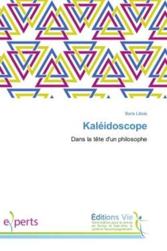 Couverture du livre « Kaleidoscope : Dans la tete d'un philosophe » de Boris Libois aux éditions Vie