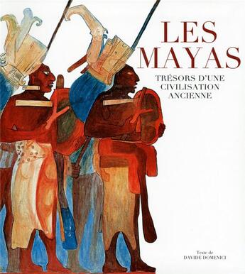 Couverture du livre « Les mayas ; trésors d'une civilisation ancienne » de Domenici Davide aux éditions White Star