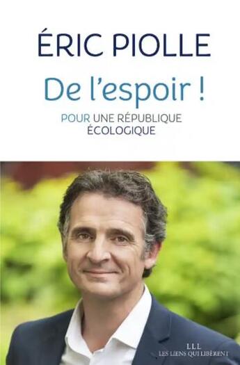 Couverture du livre « De l'espoir ! pour une république écologique » de Eric Piolle aux éditions Les Liens Qui Liberent