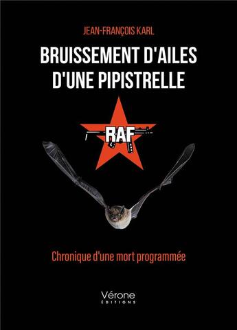 Couverture du livre « Bruissement d'ailes d'une pipistrelle : chronique d'une mort programmée » de Jean-Francois Karl aux éditions Verone