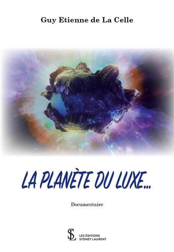 Couverture du livre « La planète du luxe... » de Guy Etienne De La Celle aux éditions Sydney Laurent