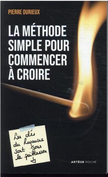 Couverture du livre « La méthode simple pour commencer à croire : les clés du royaume sont sous le paillasson » de Pierre Durieux aux éditions Artege