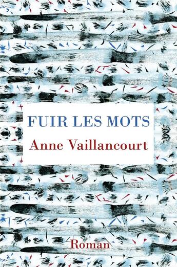 Couverture du livre « Fuir les mots » de Vaillancourt Anne aux éditions Librinova