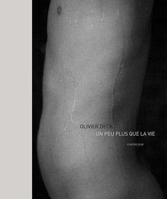 Couverture du livre « Un peu plus que la vie » de Olivier Deck aux éditions Contrejour