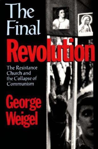 Couverture du livre « The Final Revolution: The Resistance Church and the Collapse of Commun » de George Weigel aux éditions Oxford University Press Usa