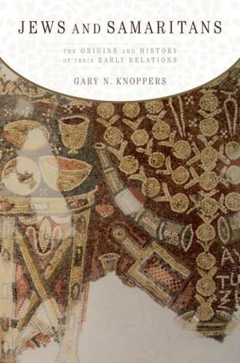 Couverture du livre « Jews and Samaritans: The Origins and History of Their Early Relations » de Knoppers Gary N aux éditions Oxford University Press Usa