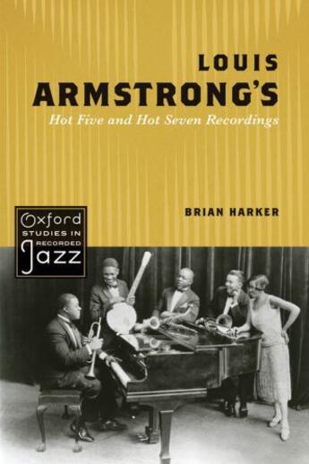 Couverture du livre « Louis armstrong's hot five and hot seven recordings » de Harker Brian aux éditions Editions Racine