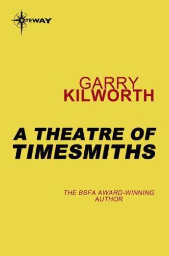 Couverture du livre « A Theatre of Timesmiths » de Garry Kilworth aux éditions Orion Digital