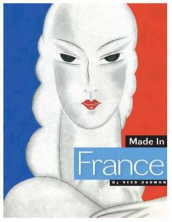 Couverture du livre « MADE IN FRANCE » de Reed Darmon aux éditions Chronicle Books