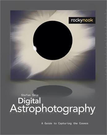 Couverture du livre « Digital Astrophotography » de Stefan Seip aux éditions Rocky Nook