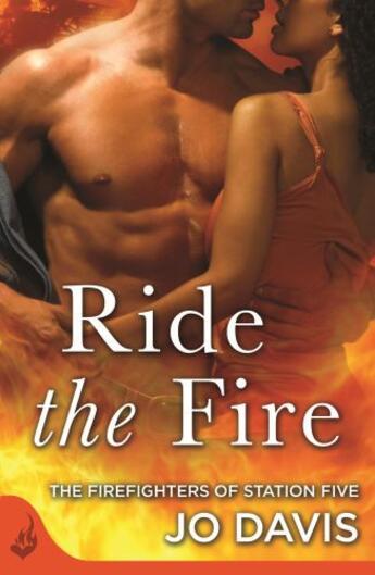 Couverture du livre « Ride the Fire: The Firefighters of Station Five Book 5 » de Jo Davis aux éditions Epagine