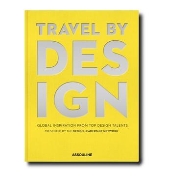 Couverture du livre « Travel by design » de Design Leadership Network aux éditions Assouline