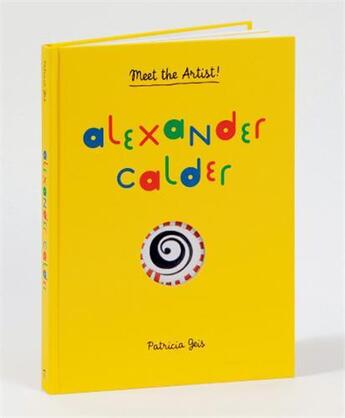 Couverture du livre « Alexander calder (meet the artist) » de Patricia Geis aux éditions Princeton Architectural