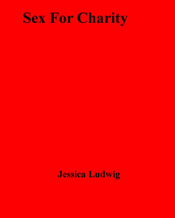 Couverture du livre « Sex For Charity » de Jessica Ludwig aux éditions Disruptive Publishing