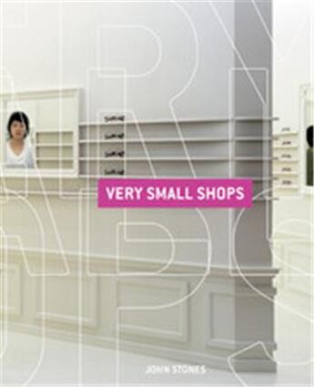 Couverture du livre « Very small shops ; anglais » de John Stones aux éditions Laurence King