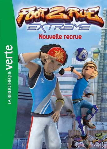 Couverture du livre « Foot 2 rue - extrême Tome 1 : nouvelle recrue » de Michel Leydier aux éditions Hachette Jeunesse