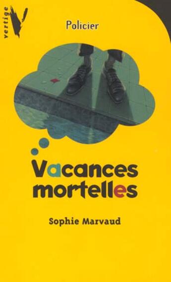 Couverture du livre « Vacances mortelles » de Sophie Marvaud aux éditions Le Livre De Poche Jeunesse