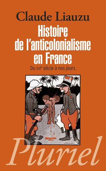 Couverture du livre « Histoire de l'anticolonialisme en France » de C Liauzu aux éditions Pluriel