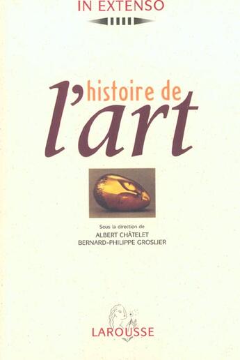 Couverture du livre « Histoire De L'Art » de Bernard-Philippe Groslier et Albert Chatelet aux éditions Larousse