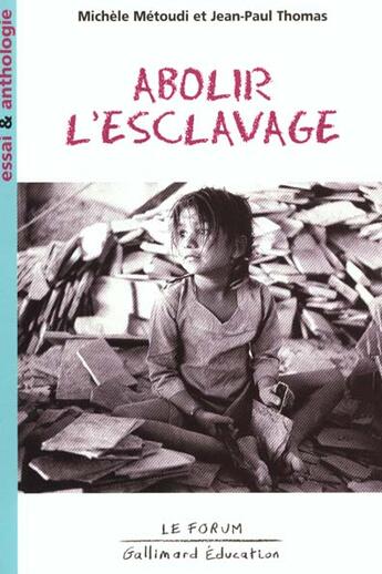 Couverture du livre « Abolir l'esclavage essai et anthologie » de Thomas/Metoudi aux éditions Gallimard