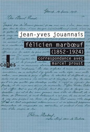 Couverture du livre « Félicien Marboeuf (1852-1924), correspondance avec Marcel Proust » de Jean-Yves Jouannais aux éditions Verticales