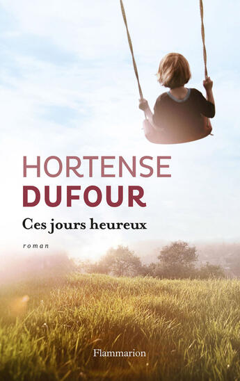 Couverture du livre « Ces jours heureux » de Hortense Dufour aux éditions Flammarion