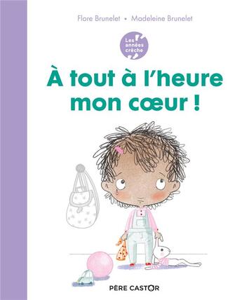 Couverture du livre « À tout à l'heure mon coeur ! » de Madeleine Brunelet et Flore Brunelet aux éditions Pere Castor