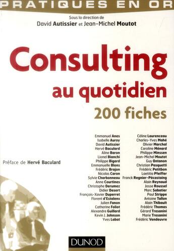 Couverture du livre « Consulting au quotidien ; 200 fiches » de David Autissier et Jean-Michel Moutot et Collectif aux éditions Dunod