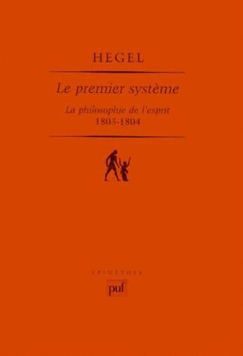 Couverture du livre « Le premier système ; la philosophie de l'esprit » de Georg Wilhelm Friedrich Hegel aux éditions Puf