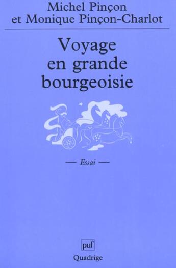 Couverture du livre « Voyage en grande bourgeoisie - journal d'enquete » de Pincon/Pincon-Charlo aux éditions Puf