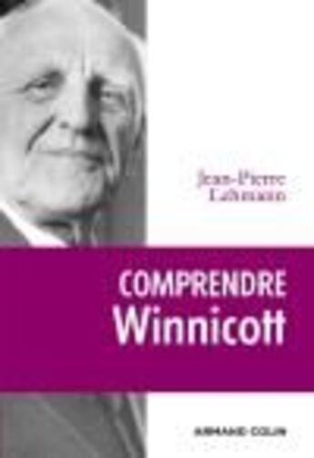 Couverture du livre « Comprendre Winnicott » de Jean-Pierre Lehmann aux éditions Armand Colin