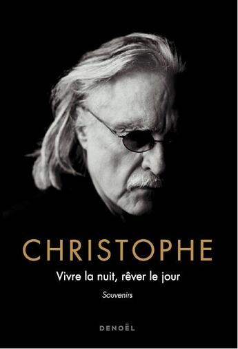 Couverture du livre « Vivre la nuit, rêver le jour ; souvenirs » de Christophe aux éditions Denoel