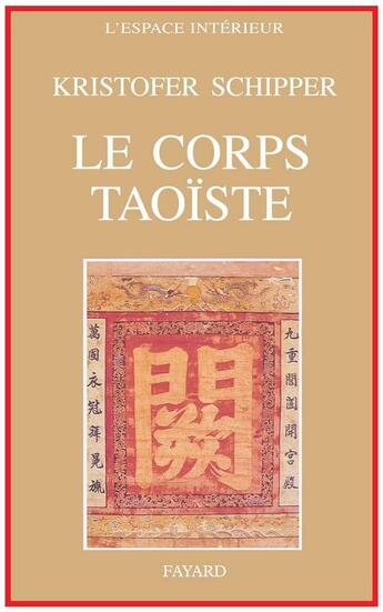 Couverture du livre « Le Corps taoïste : Corps physique - corps social » de Kristofer Schipper aux éditions Fayard