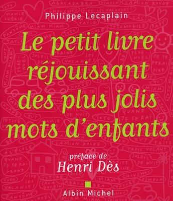 Couverture du livre « Le petit livre réjouissant des plus jolis mots d'enfants » de Philippe Lecaplain aux éditions Albin Michel