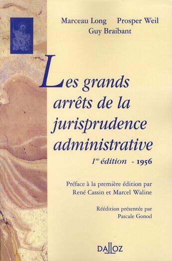 Couverture du livre « Les grands arrêts de la jurisprudence administrative. Édition de 1956 - Réimpression de l'édition de 1956 » de Marceau Long et Guy Braibant et Prosper Weil aux éditions Dalloz