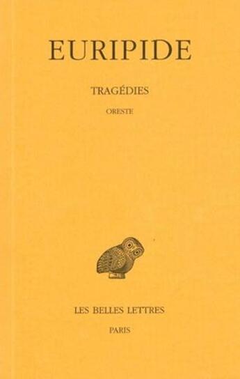 Couverture du livre « Tragédies. Tome VI, 1re partie : Oreste » de Euripide aux éditions Belles Lettres