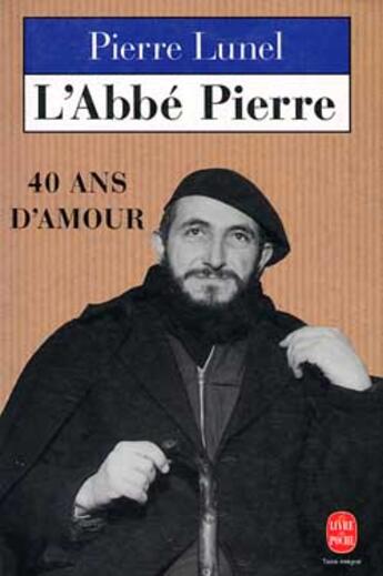 Couverture du livre « L'abbe pierre, 40 ans d'amour » de Lunel-P aux éditions Le Livre De Poche