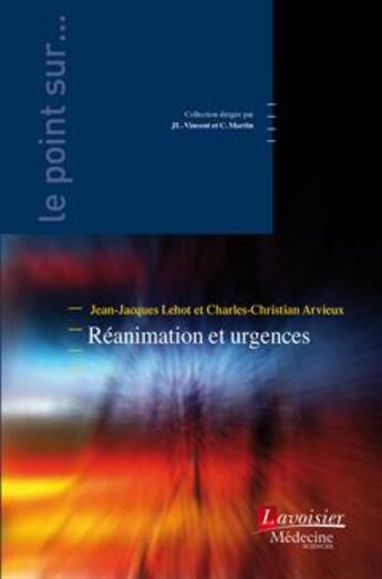 Couverture du livre « Réanimation et urgences » de Jean-Jacques Lehot et Charles Arvieux aux éditions Lavoisier Medecine Sciences