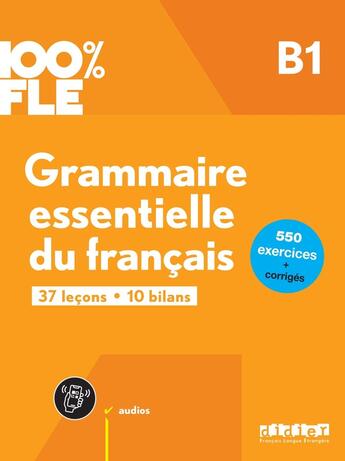 Couverture du livre « 100% FLE - Grammaire essentielle du français B1- livre + didierfle.app » de Yves Loiseau et Ludivine Glaud et Elise Merlet et Odile Rimbert et Marion Perrard aux éditions Didier