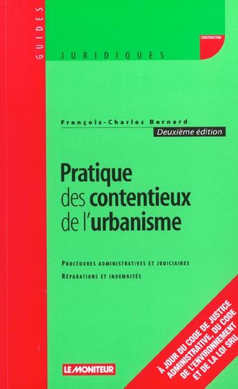 Couverture du livre « Pratique des contentieux de l'urbanisme » de Bernard F-C. aux éditions Le Moniteur