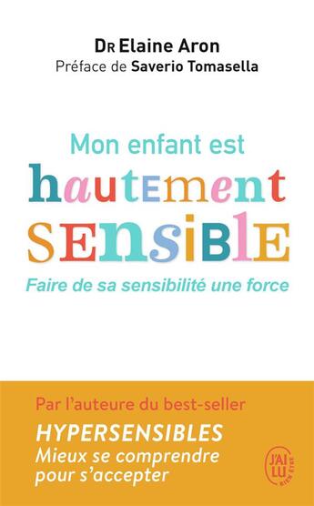 Couverture du livre « Mon enfant est hautement sensible ; faire de sa sensibilité une force » de Elaine Aron aux éditions J'ai Lu