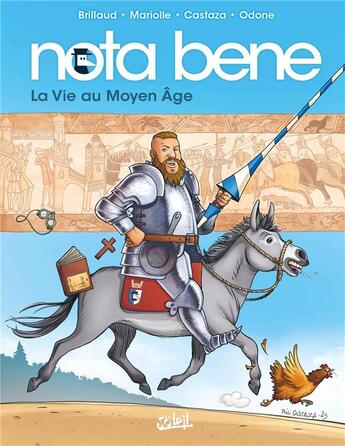 Couverture du livre « Nota bene Tome 6 : La vie au Moyen Âge » de Mathieu Mariolle et Philippe Castaza et Benjamin Brillaud et Christian Paty aux éditions Soleil