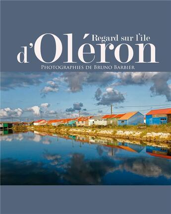 Couverture du livre « Regard sur l'île d'Oléron : Photographies de Bruno Barbier » de Bruno Barbier aux éditions Books On Demand