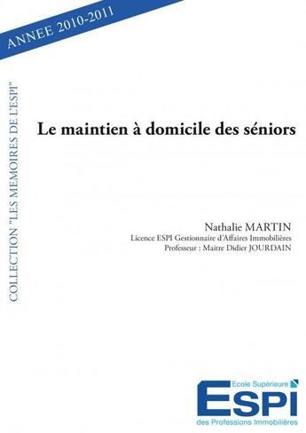 Couverture du livre « Le maintien a domicile des seniors - nathalie martin licence espi gestionnaire d affaires immobilie » de Nathalie Martin aux éditions Edilivre