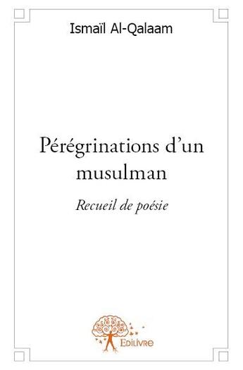 Couverture du livre « Pérégrinations d'un musulman » de Ismail Al-Qalaam aux éditions Edilivre