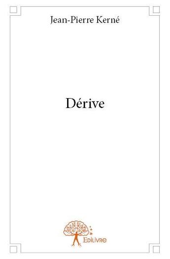 Couverture du livre « Dérive » de Jean-Pierre Kerne aux éditions Edilivre