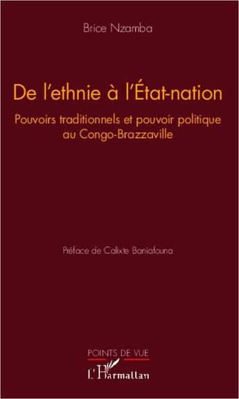 Couverture du livre « De l'ethnie à l'Etat-nation ; pouvoirs traditionnels et pouvoir politique au Congo-Brazzaville » de Brice Nzamba aux éditions L'harmattan