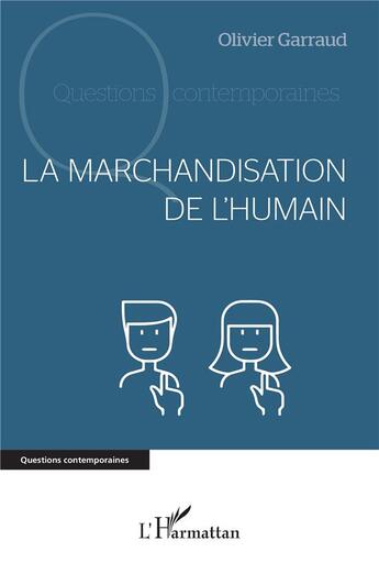 Couverture du livre « La marchandisation de l'humain » de Olivier Garraud aux éditions L'harmattan