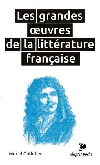 Couverture du livre « Les grandes oeuvres de la littérature française » de Muriel Gutleben aux éditions Ellipses