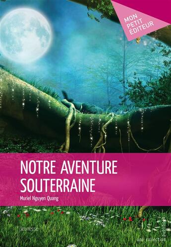 Couverture du livre « Notre aventure souterraine » de Muriel Nguyen Quang aux éditions Publibook